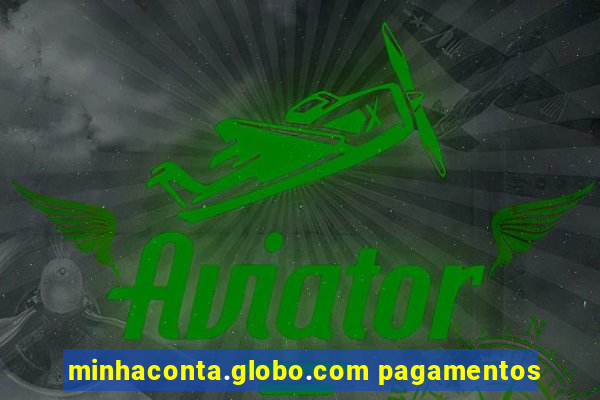 minhaconta.globo.com pagamentos